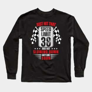 38th Birthday Speed Limit Sign 38 Years Old Funny Racing Long Sleeve T-Shirt